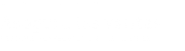 Asegura las ventas
